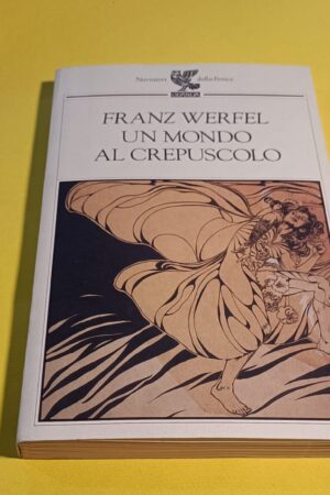 Franz Werfel, Un mondo al crepuscolo, Guanda - 1^ ed. 1994