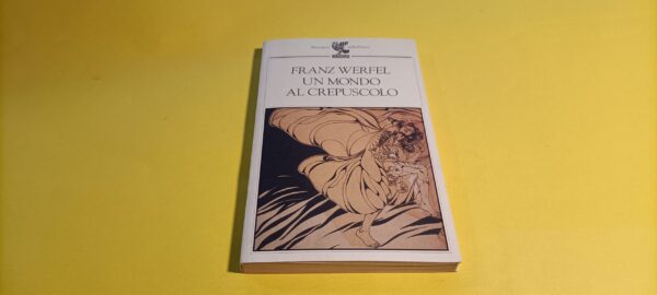 Franz Werfel, Un mondo al crepuscolo, Guanda - 1^ ed. 1994