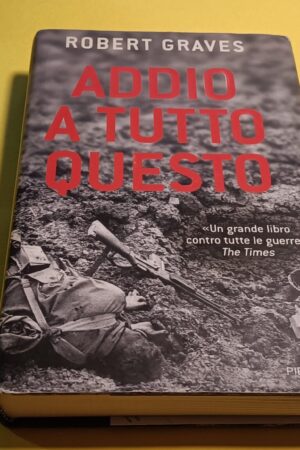 Robert Graves, Addio a tutto questo, Piemme - 1^ ed. 2005