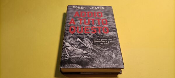 Robert Graves, Addio a tutto questo, Piemme - 1^ ed. 2005