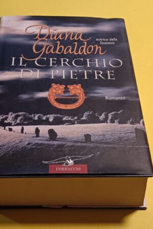 Diana Gabaldon, Il cerchio di pietre, Corbaccio - 1^ ed. 2005