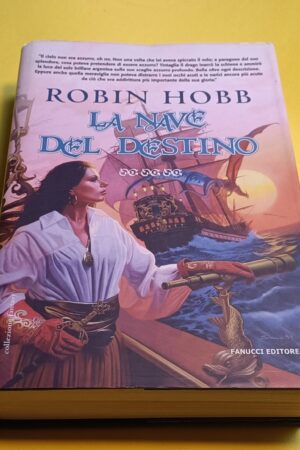 Robin Hobb, La nave del destino, Fanucci - 1^ ed. 2009