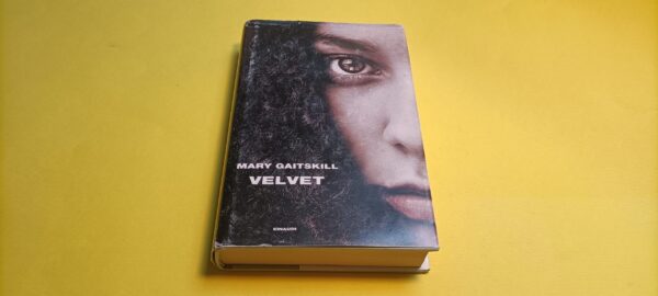 Mary Gaitskill, Velvet, Einaudi - 1^ ed. 2017