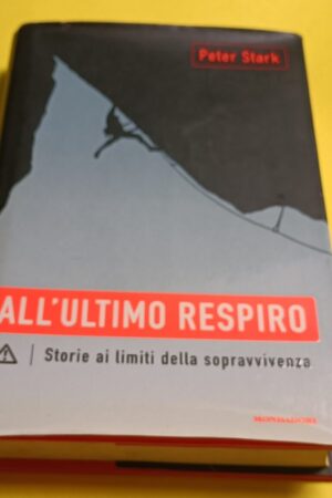 Peter Stark, All'ultimo respiro, Mondadori - 1^ ed 2002