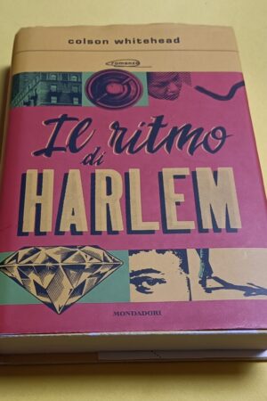 Colson Whitehead, Il ritmo di Harlem, Mondadori - 1^ ed. 2021