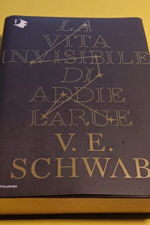 V.E. Schwab, La vita invisibile di Addie Larue, Mondadori Oscar Fantastica