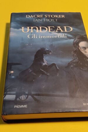 Stoker/Holt, Undead Gli Immortali, Piemme - 1^ ed. 2009