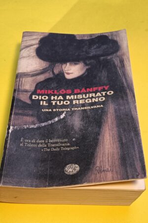 Miklòs Bànffy, Dio ha misurato il tuo regno, Einaudi - 1^ ed. 2010