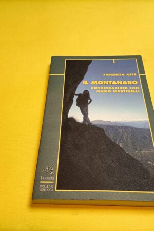 Fiorenza Aste, Il montanaro conversazione con Mario Martinelli, Priuli&Verlucca