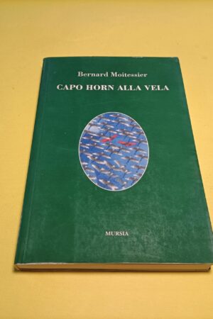 Bernard Moitessier, Capo Horn alla vela, Mursia