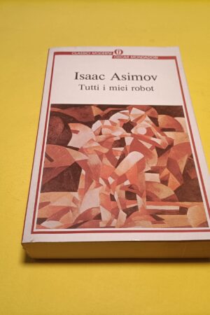 Isaac Asimov, Tutti i miei robot, Oscar Mondadori