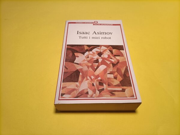 Isaac Asimov, Tutti i miei robot, Oscar Mondadori