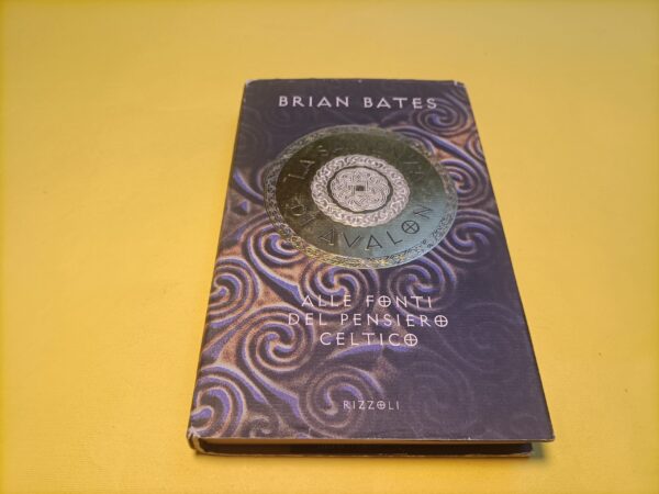 Brian Bates, La sapienza di Avalon, Rizzoli - 1^ ed. 1998