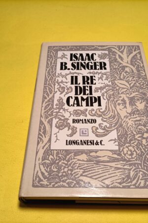 Isaac B. Singer, Il re dei campi, Longanesi - 1^ ed. 1990