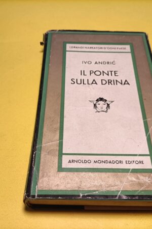 Ivo Andric, Il ponte sulla Drina, Mondadori - 1^ ed. 1960