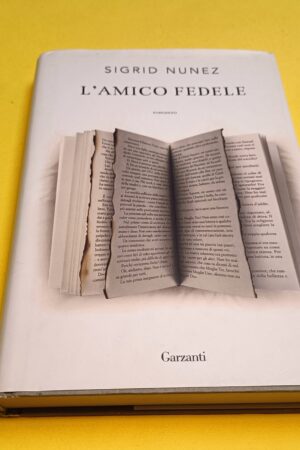 Sigrid Nunez, L'amico fedele, Garzanti - 1^ ed. 2019