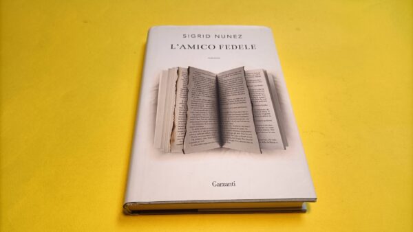 Sigrid Nunez, L'amico fedele, Garzanti - 1^ ed. 2019