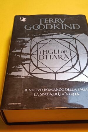 Terry Goodkind, I figli del D'Hara, Mondadori Oscar Fantastica - 1^ ed. 2021