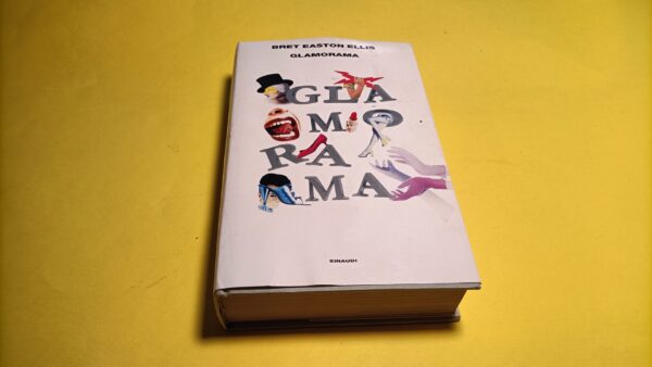 Bret Easton Ellis, Glamorama, Einaudi - 1^ ed. 1999