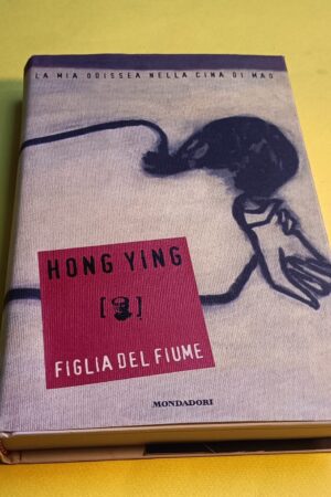 Hong Ying, Figlia del fiume, Mondadori - 1^ ed. 1998