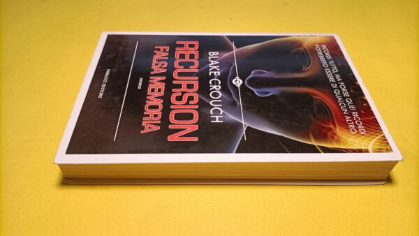 Blake Crouch, Recursion - Falsa memoria, Fanucci - 1^ ed. 2020 - immagine 4