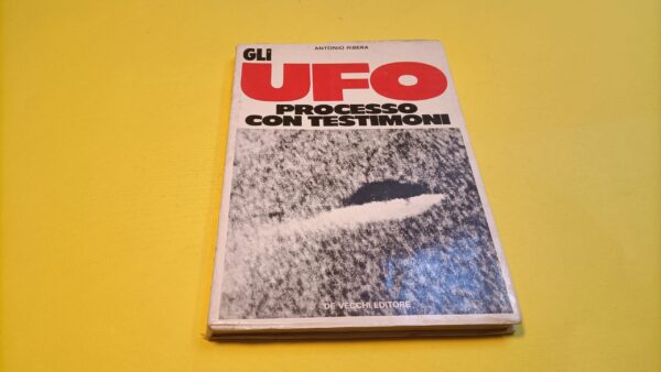 Antonio Ribera, Gli UFO - processo con testimoni, De Vecchi Editore