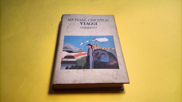 Michael Crichton, Viaggi, Garzanti - 1^ ed. 1989