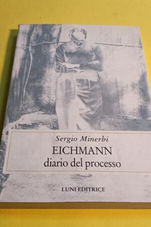 Sergio Minerbi, Eichmann - Diario del processo, Luni Editrice