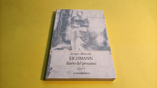 Sergio Minerbi, Eichmann - Diario del processo, Luni Editrice
