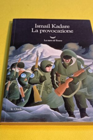 Ismail Kadare, La provocazione, La nave di Teseo - 1^ ed. 2018