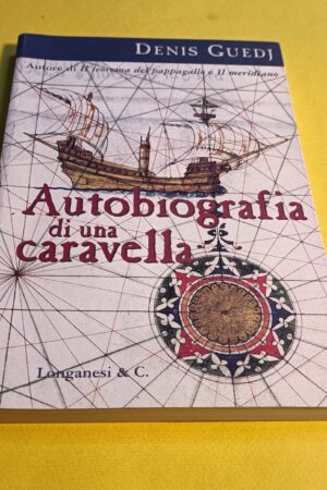 Denis Guedj, Autobiografia di una caravella, Longanesi - 1^ ed. 2002