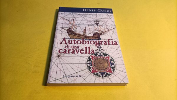 Denis Guedj, Autobiografia di una caravella, Longanesi - 1^ ed. 2002
