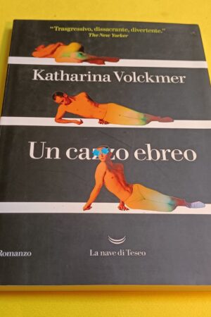 Katharina Volckmer, Un cazzo ebreo, La nave di Teseo - 1^ ed. 2021