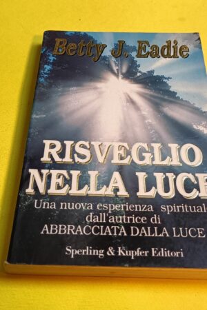 Betty J. Eadie, Risveglio nella luce, Sperling & Kupfer