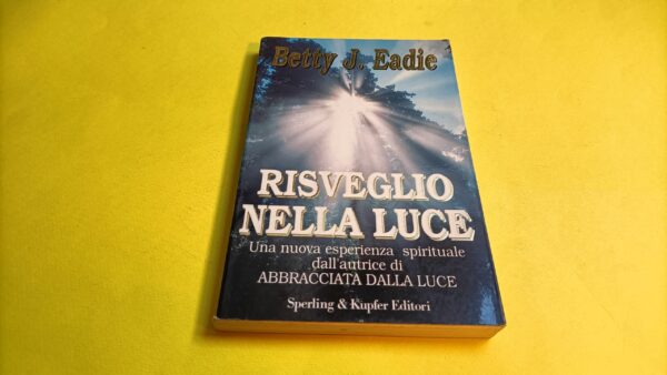 Betty J. Eadie, Risveglio nella luce, Sperling & Kupfer