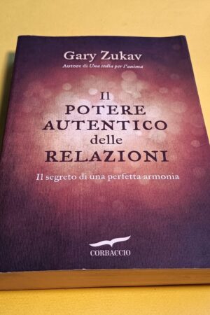 Gary Zukav, Il potere autentico delle relazioni, Corbaccio