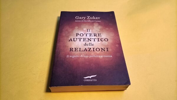 Gary Zukav, Il potere autentico delle relazioni, Corbaccio