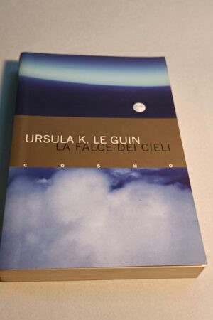 Ursula K. Le Guin, La falce dei cieli, Editrice Nord Cosmo