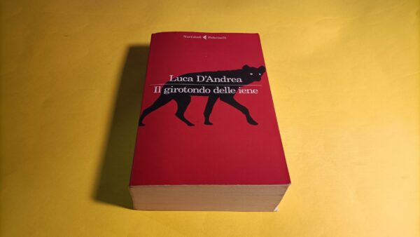 Luca D'Andrea, Il girotondo delle iene, Feltrinelli - 1^ ed. 2022