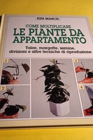 Ken March, Come moltiplicare le piante da appartamento