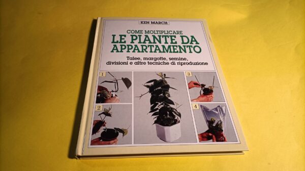 Ken March, Come moltiplicare le piante da appartamento