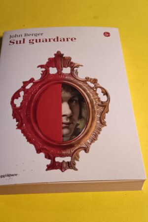 John Berger, Sul guardare, Il Saggiatore