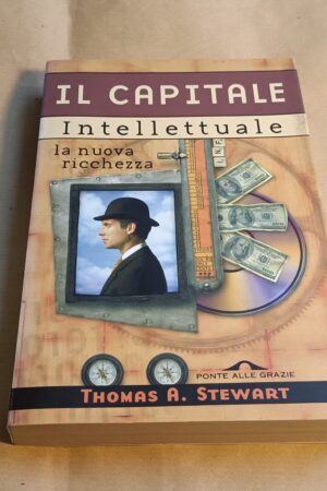Thomas A. Stewart, Il capitale intellettuale, Ponte alle Grazie - 1^ ed. 1999