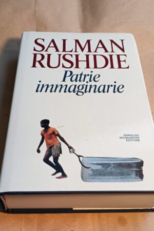 Salman Rushdie, Patrie immaginarie, Mondadori - 1^ ed. 1991
