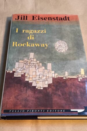 Jill Eisenstadt, I ragazzi di Rockaway, Tullio Pironti Editore - 1^ ed. 1993