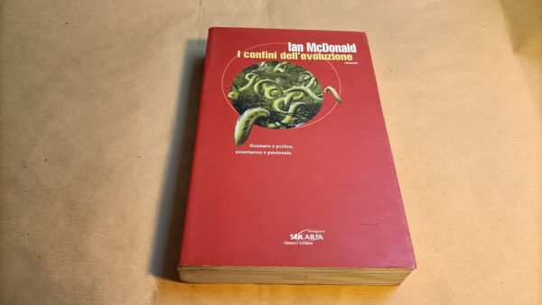 Ian McDonald, I confini dell'evoluzione, Fanucci - 1^ ed. 2003