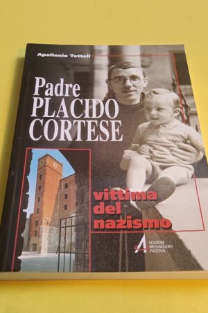 Apollonio Tottoli, Padre Placido Cortese vittima del nazismo, Ed. Messaggero