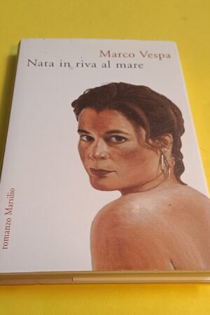 Marco Vespa, Nata in riva al mare, Marsilio - 1^ ed. 2007