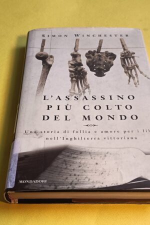 Simon Winchester, L'assassino più colto del mondo, Mondadori - 1^ ed. 1999