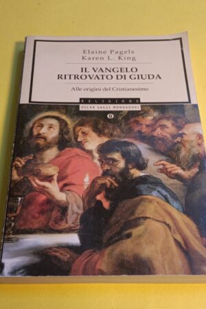 Pagels/King, Il vangelo ritrovato di Giuda, Oscar Saggi Mondadori